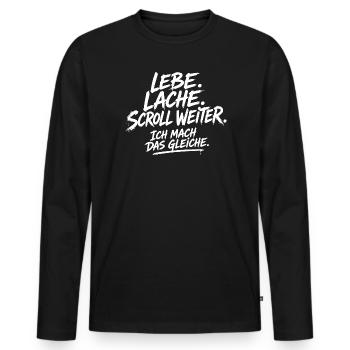 Lebe Lache Scroll Weiter Motivationsspruch - Männer Premium Bio Langarmshirt - Schwarz - Vorne - Nico (187cm)