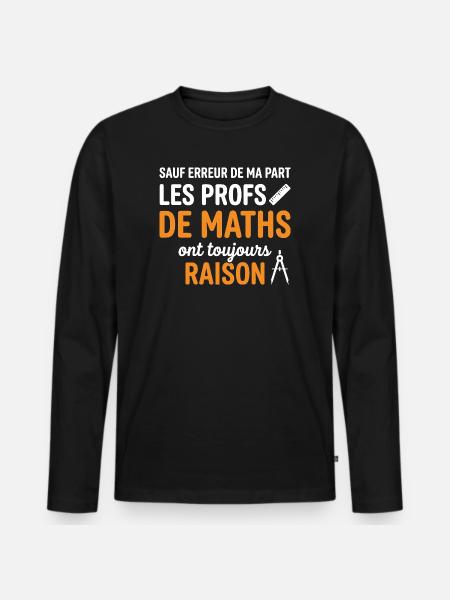 Profs de Maths Toujours Raison - T-shirt manches longues Premium bio Homme - noir