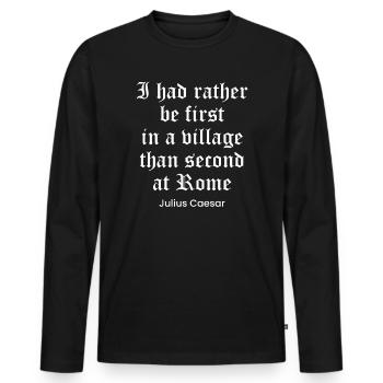 Caesar quote on being famous - Men's Premium Organic Long Sleeve Shirt - black - Front - Nico (187cm)
