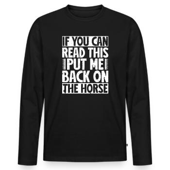 Rodeo Horse Riding Can Raed Put Me Back On Cowboy - Männer Premium Bio Langarmshirt - Schwarz - Vorne - Nico (187cm)