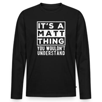 C’est une affaire de Matt que tu ne comprendrais pas - T-shirt manches longues Premium bio Homme - noir - Devant - Nico (187cm)
