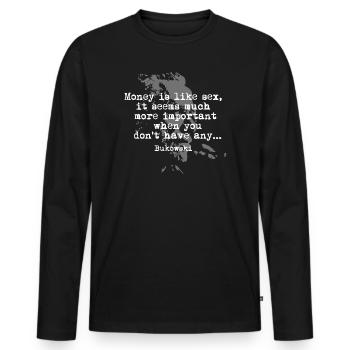 Charles Bukowski quote on sex and money T-Shirt - Men's Premium Organic Long Sleeve Shirt - black - Front - Nico (187cm)