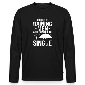 Raining Men Yet Still Single - Men's Premium Organic Long Sleeve Shirt - black - Front - Nico (187cm)