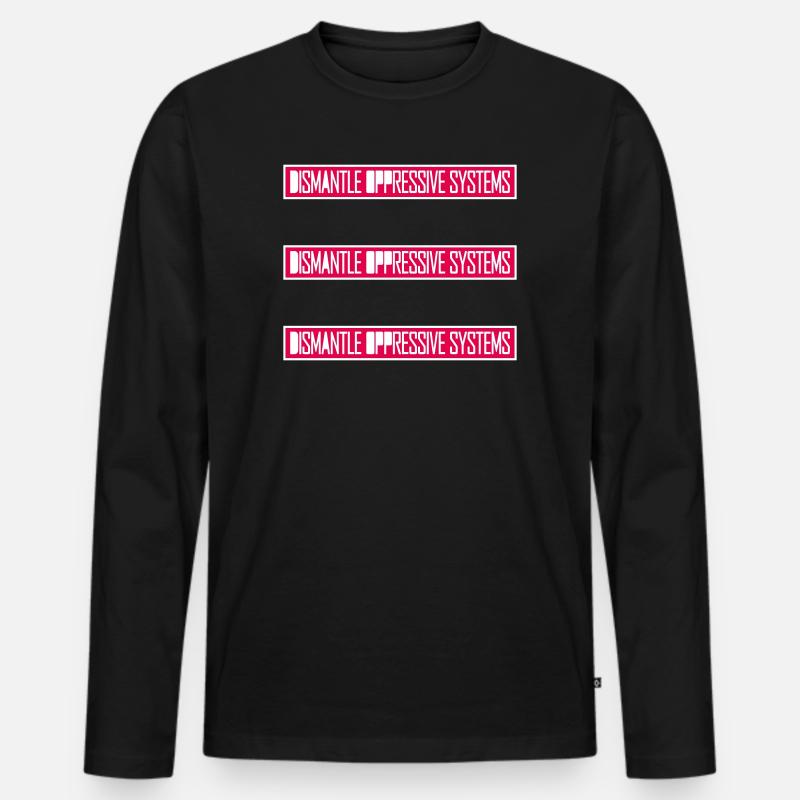 Dismantle Oppressive Systems Aktivismus Statement - Männer Premium Bio Langarmshirt - Schwarz