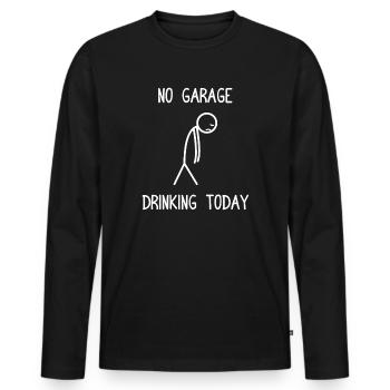 No garage drinking today Car love car guy mechanic - Men's Premium Organic Long Sleeve Shirt - black - Front - Nico (187cm)