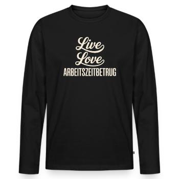 Live Love Arbeitszeitbetrug - Männer Premium Bio Langarmshirt - Schwarz - Vorne - Nico (187cm)