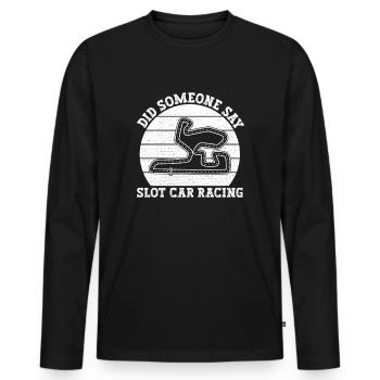 Slotrace Quelqu’un a dit cadeau de course de voitures à fente - T-shirt manches longues Premium bio Homme - noir - Devant - Nico (187cm)