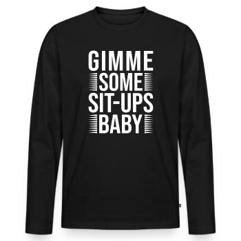 Gym Junkies Gimme Some Sit-Ups Calisthenics - Men's Premium Organic Long Sleeve Shirt - black - Front - Nico (187cm)
