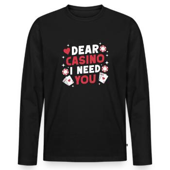 Gambling Fan Dear Casino I Need You Casino - Men's Premium Organic Long Sleeve Shirt - black - Front - Nico (187cm)