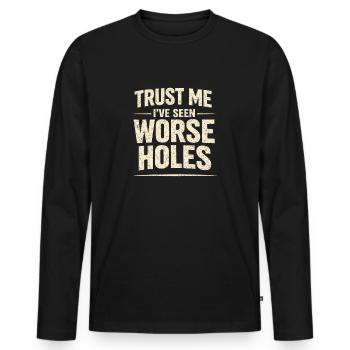 Worse holes seen | Sanitary Humor - Men's Premium Organic Long Sleeve Shirt - black - Front - Nico (187cm)