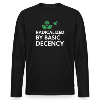 Radicalized By Basic Decency Statement shirt decal - Men's Premium Organic Long Sleeve Shirt - black - Front - Nico (187cm)
