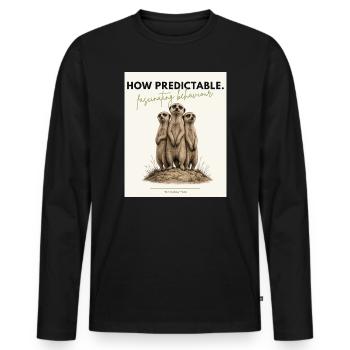 How Predictable Funny Meerkat - Männer Premium Bio Langarmshirt - Schwarz - Vorne - Nico (187cm)