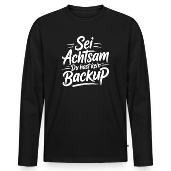 Sei Achtsam – Du hast kein Backup - Männer Premium Bio Langarmshirt - Schwarz - Vorne - Nico (187cm)