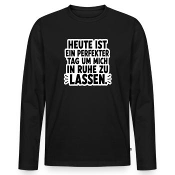  Heute Ist Ein Perfekter Tag Um Mich In Ruhe Zu - Männer Premium Bio Langarmshirt - Schwarz - Vorne - Nico (187cm)