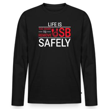 LIFE IS TOO SHORT TO REMOVE USB SAFELY Techie - Men's Premium Organic Long Sleeve Shirt - black - Front - Nico (187cm)