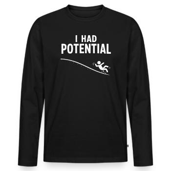 I had potential – slide humor - Men's Premium Organic Long Sleeve Shirt - black - Front - Nico (187cm)