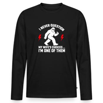 Ich hinterfrage nie die Entscheidungen meiner Frau, weil ich eine bin - Männer Premium Bio Langarmshirt - Schwarz - Vorne - Nico (187cm)