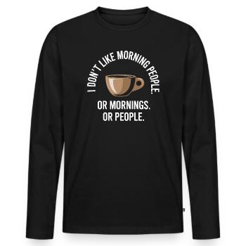 Morning Grouches Don't Like Morning People Tired Office - Men's Premium Organic Long Sleeve Shirt - black - Front - Nico (187cm)