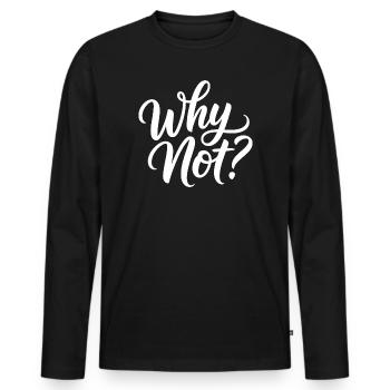 Why Not? - Men's Premium Organic Long Sleeve Shirt - black - Front - Nico (187cm)