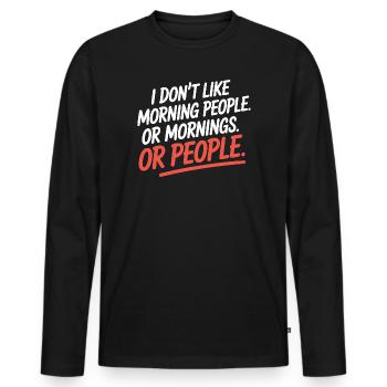 Morning Grouches Don't Like Morning People Tired Office - Men's Premium Organic Long Sleeve Shirt - black - Front - Nico (187cm)