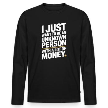 Geld Just Want To Be An Unknown Person Money Reich - Men's Premium Organic Long Sleeve Shirt - black - Front - Nico (187cm)