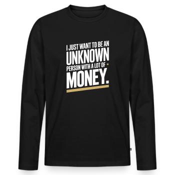 Geld Just Want To Be An Unknown Person Money Reich - Men's Premium Organic Long Sleeve Shirt - black - Front - Nico (187cm)
