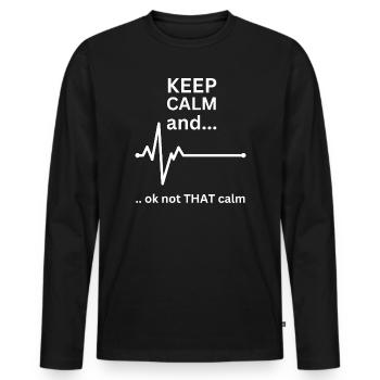 Keep Calm Nurse Funny Pflege Medizinische Gesundheitsversorgung - Männer Premium Bio Langarmshirt - Schwarz - Vorne - Nico (187cm)
