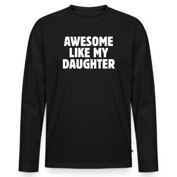 Großartiges Geschenk wie meine Tochter – mutiger Elternteil - Männer Premium Bio Langarmshirt - Schwarz - Vorne - Nico (187cm)