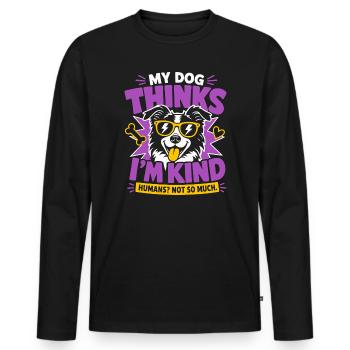 My Dog Thinks I'm Kind Humans Not So Much - Men's Premium Organic Long Sleeve Shirt - black - Front - Nico (187cm)