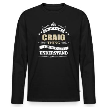 Its A Craig Thing You Wouldnt Understand Funny  - Men's Premium Organic Long Sleeve Shirt - black - Front - Nico (187cm)
