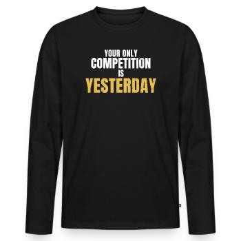 Your Only Competition Is Yesterday Motivation - Men's Premium Organic Long Sleeve Shirt - black - Front - Nico (187cm)