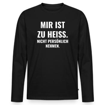 Mir ist zu heiß. Nicht persönlich nehmen. - Männer Premium Bio Langarmshirt - Schwarz - Vorne - Nico (187cm)