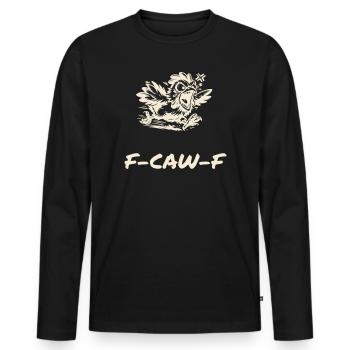 F-CAW-F - Funny Chicken Saying - Men's Premium Organic Long Sleeve Shirt - black - Front - Nico (187cm)