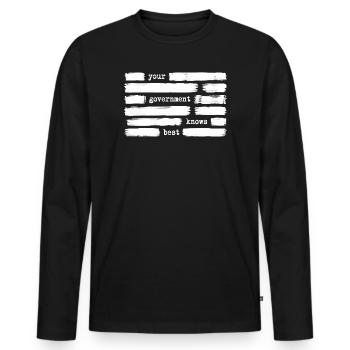 Your government knows best (government enemy - Men's Premium Organic Long Sleeve Shirt - black - Front - Nico (187cm)
