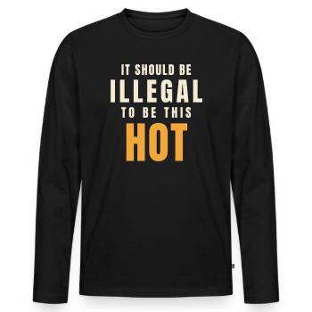 It Should Be Illegal to Be This Hot Spruch - Männer Premium Bio Langarmshirt - Schwarz - Vorne - Nico (187cm)
