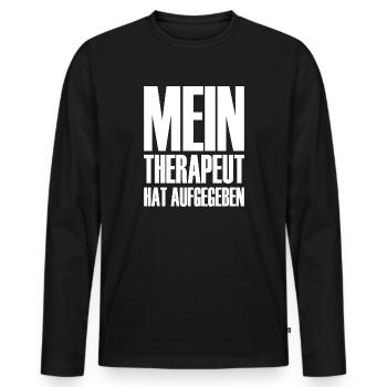 Mein Therapeut hat aufgegeben - Therapie - Psyche - Männer Premium Bio Langarmshirt - Schwarz - Vorne - Nico (187cm)