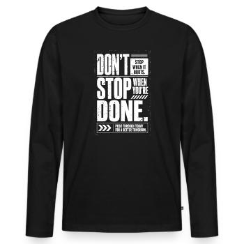 don't stop when it hurts stop when you're done - Men's Premium Organic Long Sleeve Shirt - black - Front - Nico (187cm)