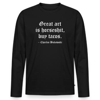 Charles Bukowskis Zitat über Kunst und Tacos - Männer Premium Bio Langarmshirt - Schwarz - Vorne - Nico (187cm)