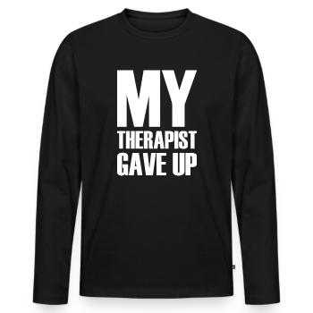 My Therapist Gave Up - Men's Premium Organic Long Sleeve Shirt - black - Front - Nico (187cm)