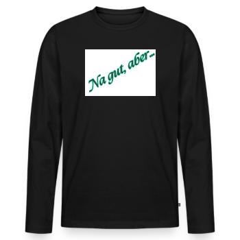 D’accord, mais... Texte d’écriture verte - T-shirt manches longues Premium bio Homme - noir - Devant - Nico (187cm)