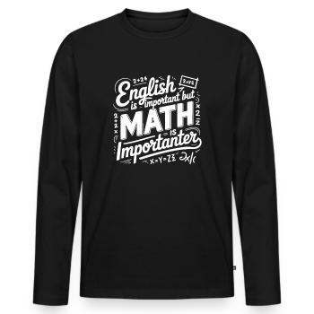 Les mathématiques sont plus importantes que l’anglais – Lettrage manuscrit - T-shirt manches longues Premium bio Homme - noir - Devant - Nico (187cm)