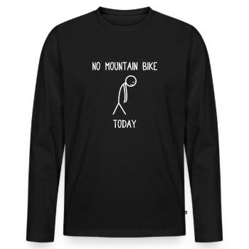 No mountain bike today Fahrrad MTB Downhill - Men's Premium Organic Long Sleeve Shirt - black - Front - Nico (187cm)