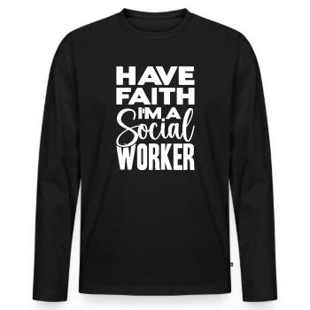 Social Worker Quote Have Faith I ́m A Social Work - Men's Premium Organic Long Sleeve Shirt - black - Front - Nico (187cm)