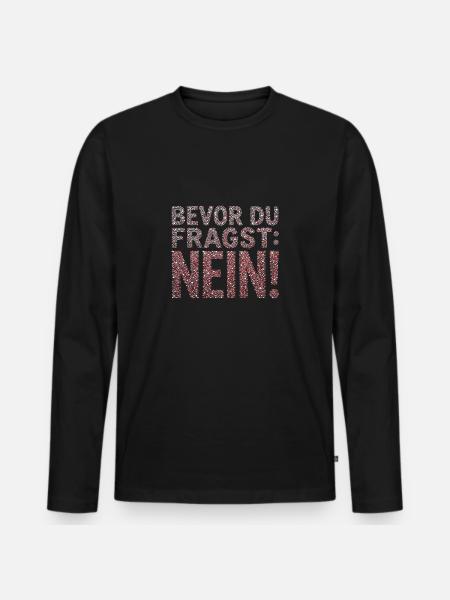 Bevor du fragst Nein Statement - Männer Premium Bio Langarmshirt - Schwarz