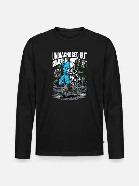 Not diagnosed, but something is wrong - Men's Premium Organic Long Sleeve Shirt - black
