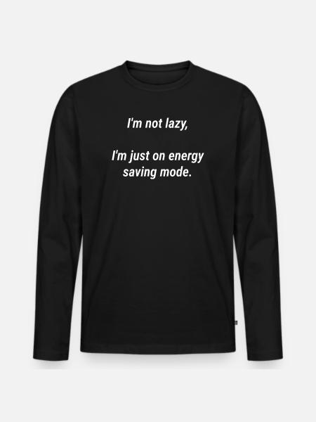 Energy Saving Mode Not Lazy - Men's Premium Organic Long Sleeve Shirt - black