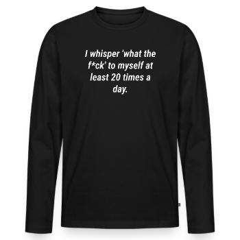 Daily F-Word Self-Talk Quote - Men's Premium Organic Long Sleeve Shirt - black - Front - Nico (187cm)