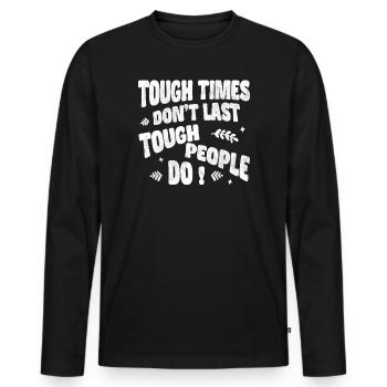 Tough times don’t last, tough people do - Männer Premium Bio Langarmshirt - Schwarz - Vorne - Nico (187cm)