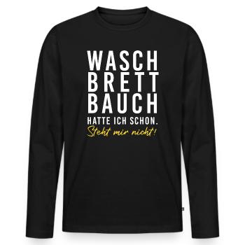 Waschbrettbauch hatte ich schon. Steht mir nicht!! - Männer Premium Bio Langarmshirt - Schwarz - Vorne - Nico (187cm)