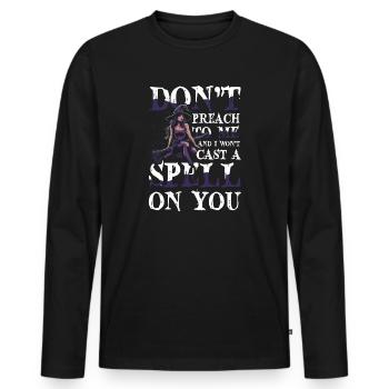 Witch Halloween DON'T PREACH TO ME AND I WONT CAST - Men's Premium Organic Long Sleeve Shirt - black - Front - Nico (187cm)